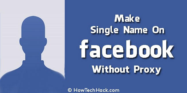 Make Single Name On Facebook Without Proxy