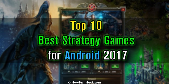 Top 10 Best Strategy Games for Android 2017