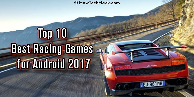 Top 10 Best Racing Games for Android 2017