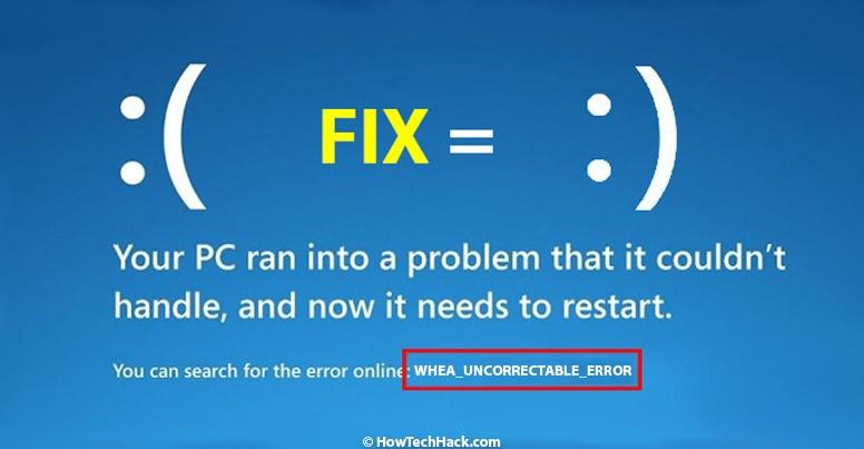 How To Fix WHEA_UNCORRECTABLE_ERROR - How Tech Hack